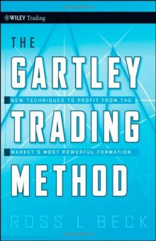 The Gartley Trading Method: New Techniques To Profit from the Markets Most Powerful Formation (Wiley Trading)
