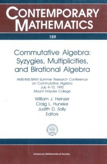 Commutative Algebra: Syzygies, Multiplicities, and Birational Algebra