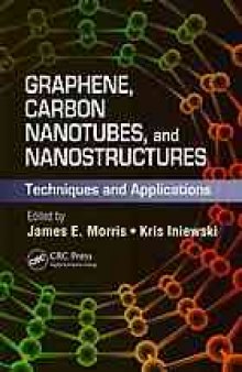 Graphene, carbon nanotubes, and nanostructures : techniques and applications