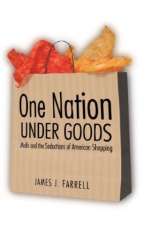 One nation under goods: malls and the seductions of American shopping