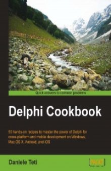 Delphi Cookbook: 50 hands-on recipes to master the power of Delphi for cross-platform and mobile development on Windows, Mac OS X, Android, and iOS
