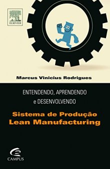 Entendendo, Aprendendo e Desenvolvendo Sistemas de Produção Lean Manufacturing