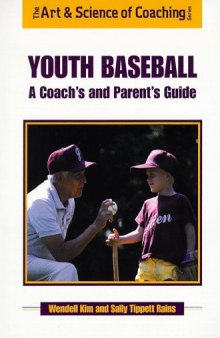 Youth Baseball: A Coaches and Parents Guide (The Art & Science of Coaching Series)