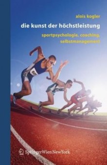 Die Kunst der Hochstleistung: Sportpsychologie, Coaching, Selbstmanagement