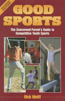 Good Sports: The Concerned Parent's Guide to Competitive Youth Sports (Art & Science of Coaching (Paperback))