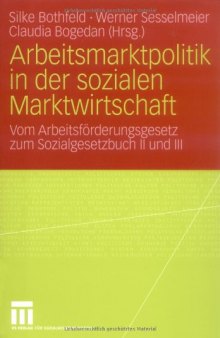 Arbeitsmarktpolitik in der sozialen Marktwirtschaft: Vom Arbeitsforderungsgesetz zum Sozialgesetzbuch II und III
