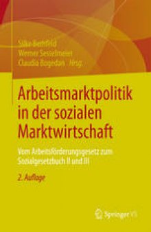 Arbeitsmarktpolitik in der sozialen Marktwirtschaft: Vom Arbeitsförderungsgesetz zum Sozialgesetzbuch II und III