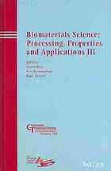 Biomaterials science : processing, properties and applications III