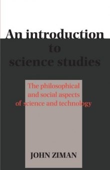 An Introduction to Science Studies: The Philosophical and Social Aspects of Science and Technology