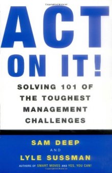Act on It! Solving 101 of the Toughest Management Challenges