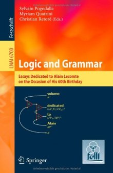 Logic and Grammar: Essays Dedicated to Alain Lecomte on the Occasion of His 60th Birthday