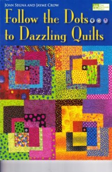 Follow the Dots...to Dazzling Quilts