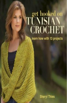 Get Hooked on Tunisian Crochet  Learn How with 13 Projects
