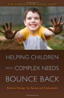 Helping Children with Complex Needs Bounce Back: Resilient Therapy for Parents and Professionals