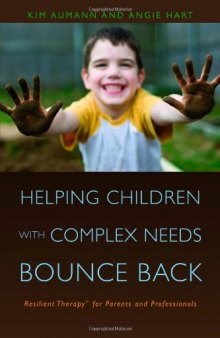 Helping Children with Complex Needs Bounce Back: Resilient Therapy for Parents and Professionals