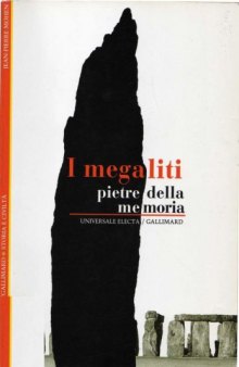 I Megaliti. Pietre della memoria