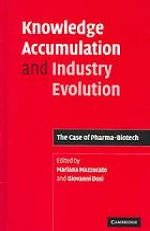 Knowledge accumulation and industry evolution : the case of Pharma-Biotech