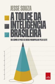 A tolice da inteligência brasileira: ou como o país se deixa manipular pela elite