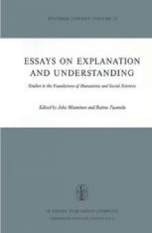 Essays on Explanation and Understanding: Studies in the Foundations of Humanities and Social Sciences