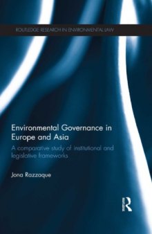 Environmental Governance in Europe and Asia: A Comparative Study of Institutional and Legislative Frameworks