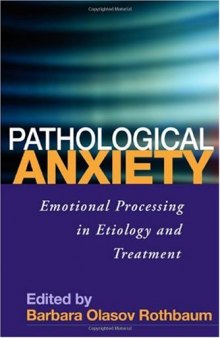 Pathological Anxiety: Emotional Processing in Etiology and Treatment