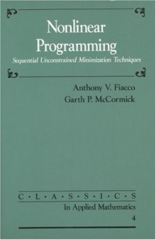 Nonlinear Programming: Sequential Unconstrained Minimization Techniques (Classics in Applied Mathematics)