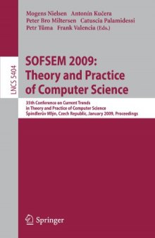 SOFSEM 2009: Theory and Practice of Computer Science: 35th Conference on Current Trends in Theory and Practice of Computer Science, à pindlerův Mlýn, Czech Republic, January 24-30, 2009. Proceedings