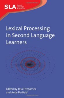 Lexical Processing in Second Language Learners: Papers and Perspectives in Honour of Paul Meara (Second Language Acquisition)