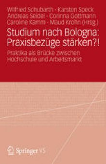 Studium nach Bologna: Praxisbezüge stärken?!: Praktika als Brücke zwischen Hochschule und Arbeitsmarkt