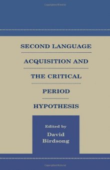 Second Language Acquisition and the Critical Period Hypothesis (Second Language Acquisition Research Series)  