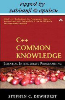 C++ Common Knowledge Essential Intermediate Programming
