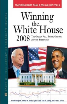 Winning the White House 2008: The Gallup Poll, Public Opinion, and the Presidency