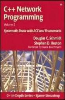 C++ Network Programming Volume II - Systematic Reuse with ACE and Frameworks