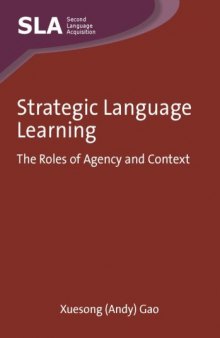 Strategic Language Learning: The Roles of Agency and Context (Second Language Acquisition)