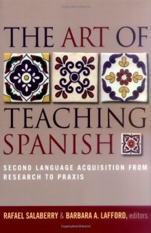 The Art of Teaching Spanish: Second Language Acquisition from Research to Praxis