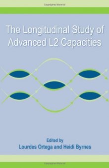 The Longitudinal Study of Advanced L2 Capacities (Second Language Acquisition Research: Theoretical and Methodological Issues)