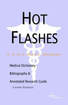 Hot Flashes - A Medical Dictionary, Bibliography, and Annotated Research Guide to Internet References