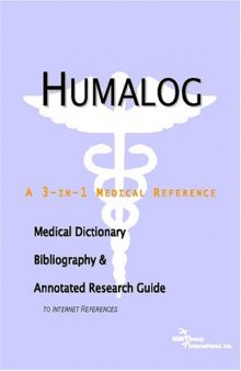 Humalog: A Medical Dictionary, Bibliography, And Annotated Research Guide To Internet References