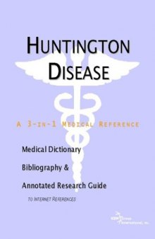 Huntington Disease - A Medical Dictionary, Bibliography, and Annotated Research Guide to Internet References