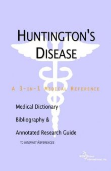Huntington's Disease - A Medical Dictionary, Bibliography, and Annotated Research Guide to Internet References