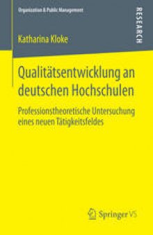 Qualitätsentwicklung an deutschen Hochschulen: Professionstheoretische Untersuchung eines neuen Tätigkeitsfeldes