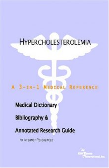 Hypercholesterolemia - A Medical Dictionary, Bibliography, and Annotated Research Guide to Internet References