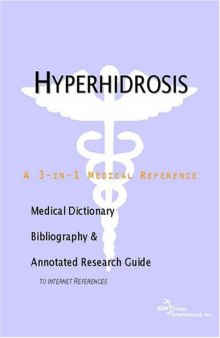 Hyperhidrosis - A Medical Dictionary, Bibliography, and Annotated Research Guide to Internet References