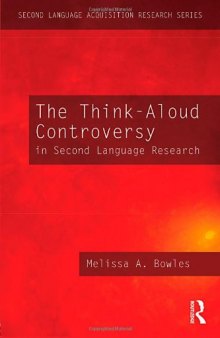 The Think-Aloud Controversy in Second Language Research (Second Language Acquisition Research Series)