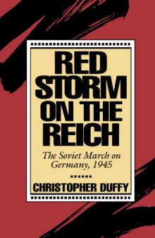 Red Storm on the Reich: The Soviet March on Germany, 1945  