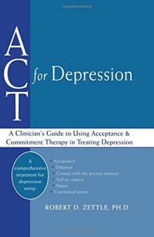 ACT for Depression: A Clinician’s Guide to Using Acceptance and Commitment Therapy in Treating Depression