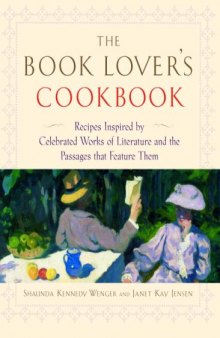 The book lover's cookbook: recipes inspired by celebrated works of literature and the passages that feature them