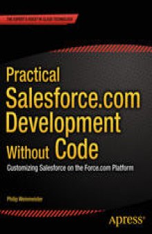Practical Salesforce.com Development Without Code: Customizing Salesforce on the Force.com Platform