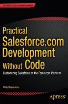 Practical Salesforce.com Development Without Code: Customizing Salesforce on the Force.com Platform