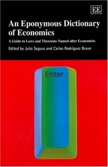 An Eponymous Dictionary Of Economics: A Guide To Laws And Theorems Named After Economists (Elgar Original Reference)
